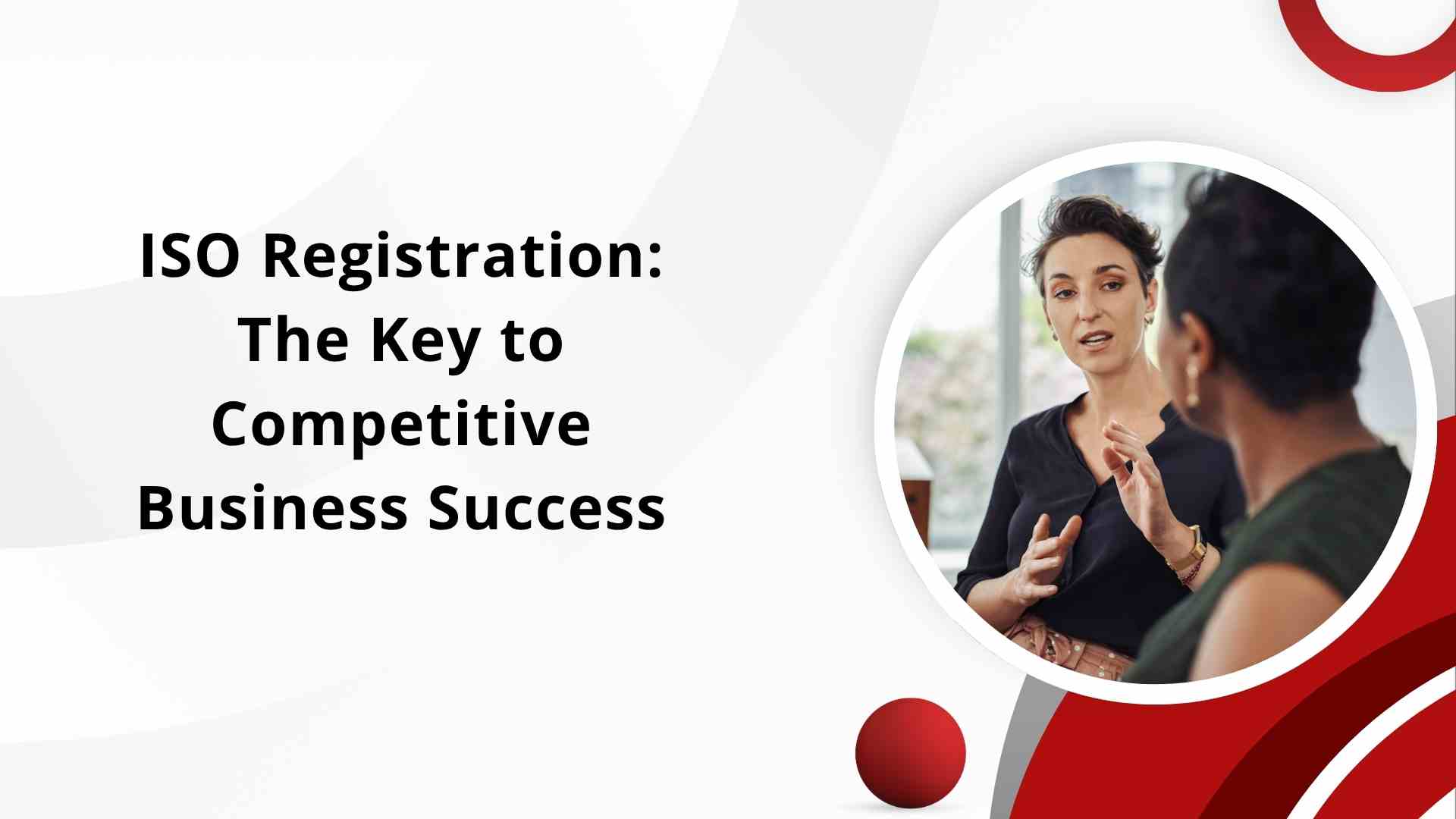 ISO Registration The Key to Competitive Business Success