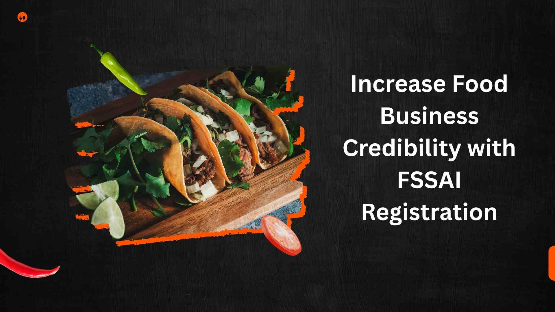 Increase Food Business Credibility with FSSAI Registration